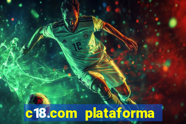 c18.com plataforma de jogos